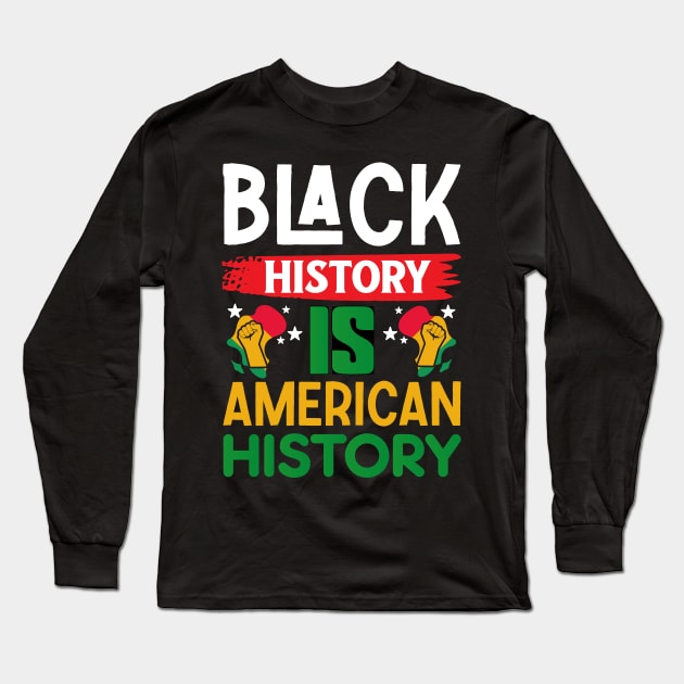 Black History is American History Long Sleeve T-Shirt by sufian